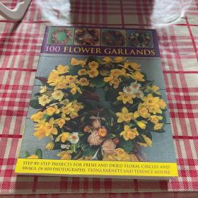 100 Flower Garlands Step-by-Step Projects for Fresh and Dried Floral Circles and Swags, in 800 Photographs （100个花环）