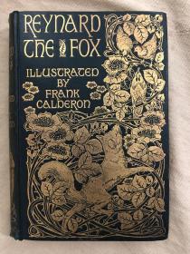 童话寓言名著：The Most Delectable History of Reynard the Fox《列那狐的故事》,1895年初版本，满堂金封面，豪华烫金封面书脊，书口三面烫金，Frank Calderon插图本(内含大约45幅精美线刻版画插图）