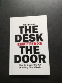 THE DESK CLOSEST TO THE DOOR :HOW TO MASTER THE ART OF SELLING DIRECT MEDIA