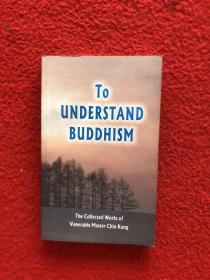 To UNDERSTAND BUDDHISM、