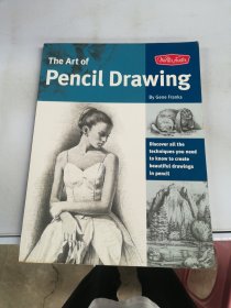 The Art of Pencil Drawing：Discover all the techniques you need to know to create beautiful drawings in pencil
