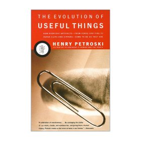The Evolution of Useful Things：How Everyday Artifacts-From Forks and Pins to Paper Clips and Zippers-Came to be as They are