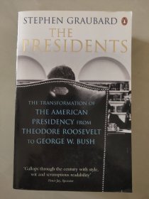 THE PRESIDENTS: THE TRANSFORMATION OF THE AMERICAN PRESIDENCY FROM THEODORE ROOSEVELT TO GEORGE W. BUSH  美国总统，从罗斯福到小布什