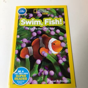 National Geographic Readers: Swim Fish!  Explore the Coral Reef 国家地理：游动的鱼儿！探索珊瑚礁