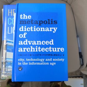 Metapolis Dictionary of Advanced Architecture：City, Technology and Society in the Information Age