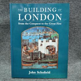 The  building  of  London  from  the  conquest  to the  great  fire