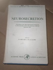 NEUROSECRETION ：Proceedings of the Third International Symposium on Neurosecretion, held in The University of Bristol September 1961