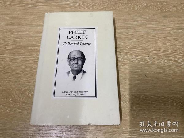 （私藏）Philip Larkin：Collected Poems   拉金诗全集，收全部已出版诗（北方船、较少受骗者、降灵节婚礼、高窗  等）和一些从未出版诗，精装。黄灿然：但是他却主导了二十世纪后半叶的英国诗坛，与主导上半叶的艾略特平分秋色。王佐良：拉金是二次世界大战以后涌现出来的优秀诗人。许多评论者认为，五十年代以来英国出了两个大诗人，一个是塔特·休斯，一个就是拉金。