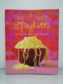 Ready, Steady, Spaghetti : Cooking for Kids and with Kids by Lucy Broadhurst（美食与烹调）英文原版书