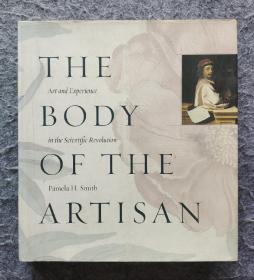 【英文原版】 《THE BODY OF THE ARTISAN：Art and Experience in the Scientific Revolution 》