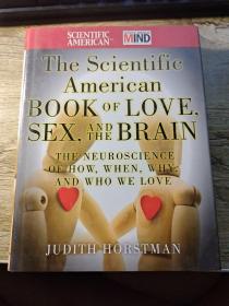 The Scientific American Book of Love, Sex and the Brain: The Neuroscience of How, When, Why and Who We Love