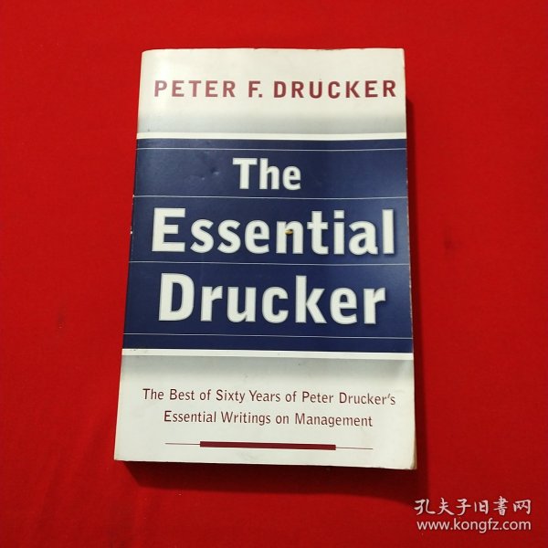 The Essential Drucker：The Best of Sixty Years of Peter Drucker's Essential Writings on Management