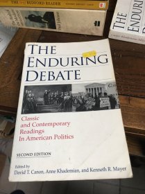 The enduring debate ： classic and contemporary readings in American politics 持续的争论——美国政治古典和当代文选