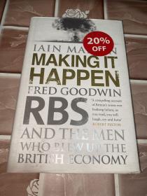 Making it Happen: Fred Goodwin, RBS and the Men Who Blew Up the British Economy