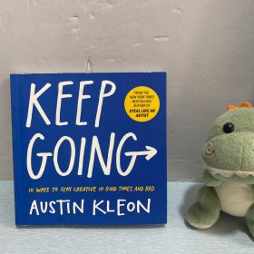 Keep Going：10 Ways to Stay Creative in Good Times and Bad