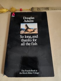 Douglas Adams So long,and thanks for all the fish