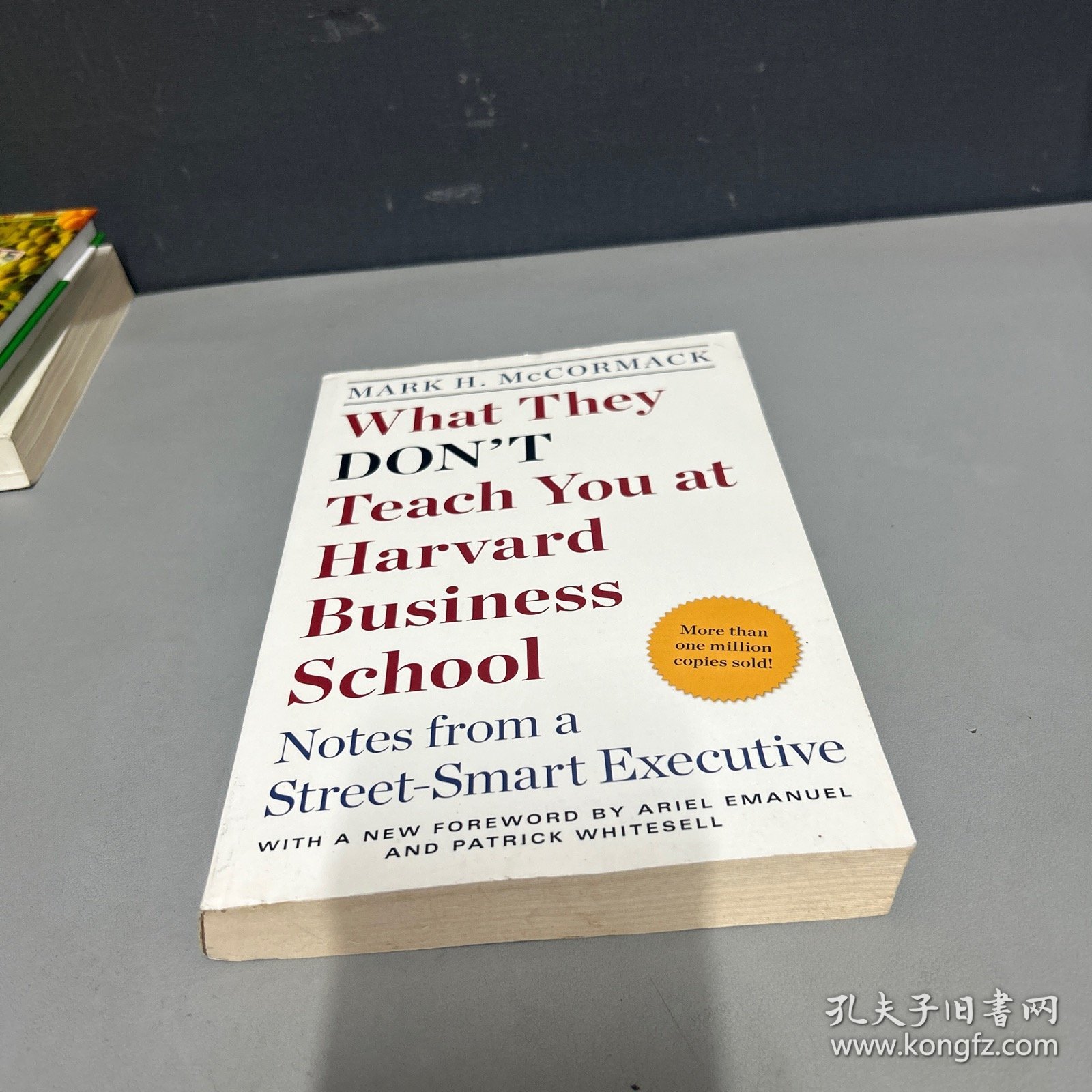 What They Don't Teach You At Harvard Business School：Notes From A Street-Smart Executive