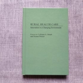 RURAL HEALTH CARE INNOVATION IN A CHANGING ENVIRONMENT 英文原版 精装