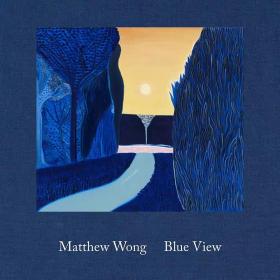 Matthew Wong: Blue View 王俊杰:蓝色