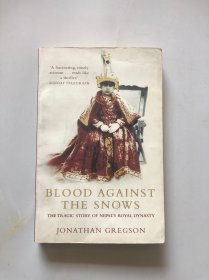 Blood Against the Snows : The Tragic Story of Nepal's Royal Dynasty 尼泊爾王朝的悲劇故事（英文原版）