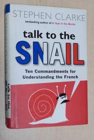 英文原版书 Talk to the Snail: Ten Commandments for Understanding the French 法国人生活社会交际心理禁忌戒律