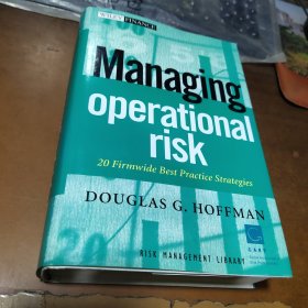 Managing Operational Risk: 20 Firmwide Best Practice Strategies管理运营风险：20个全公司最佳实践策略