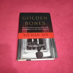 Golden Bones: An Extraordinary Journey from Hell in Cambodia to a New Life in America