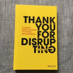 THANK YOU FOR DISRUP TING：The Disruptive Business Philosophies of The World's Great Entrepreneurs   谢谢你的解散：世界伟大企业家的颠覆性商业哲学