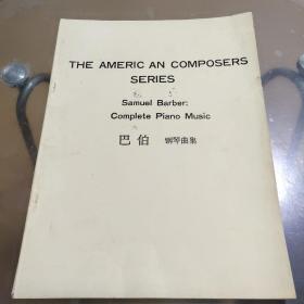 THE AMERIC AN COMPOSERS SERIES Samuel Barber：Complets Piano Music《巴伯钢琴曲集》
