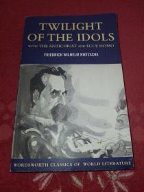 Twilight of the Idols with The Antichrist and Ecce Homo (Wordsworth Classics）尼采：偶像的黄昏、上帝死了、瞧这个人（尼采自传）