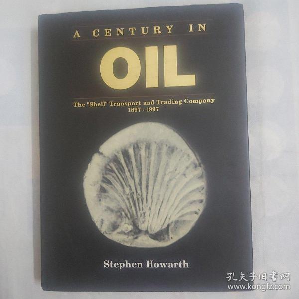 A Century in Oil : The "Shell" Transport & Trading Company 1897-1997《一个世纪的石油》