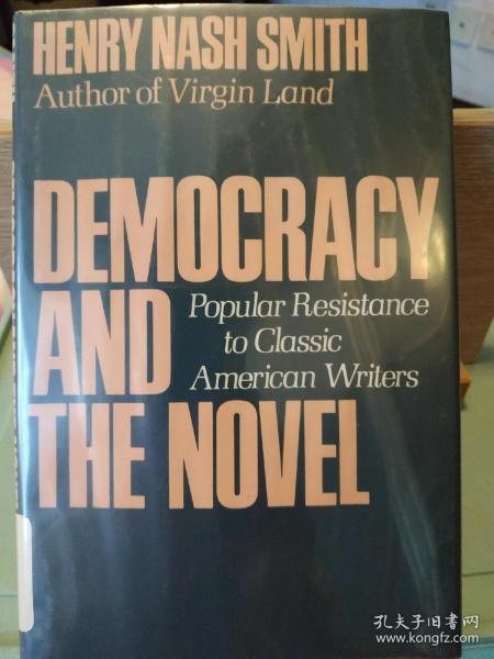 Democracy and the novel: Popular resistance to classic American Writers《民主与小说：大众对美国经典作家的抵制》