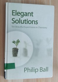 英文书 Elegant Solutions: Ten Beautiful Experiments in Chemistry 1st Edition by Philip Ball (Author)