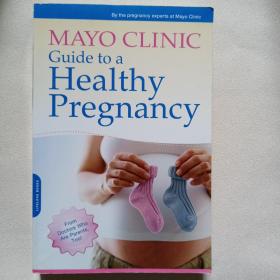 Mayo Clinic Guide to a Healthy Pregnancy：From Doctors Who Are Parents, Too!