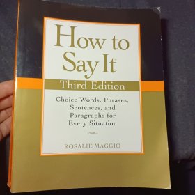 英文原版:How to Say It, Third Edition：Choice Words, Phrases, Sentences, and Paragraphs for Every Situation(如何:第三版最小的单词，短语，句子和段落的每一个情况)