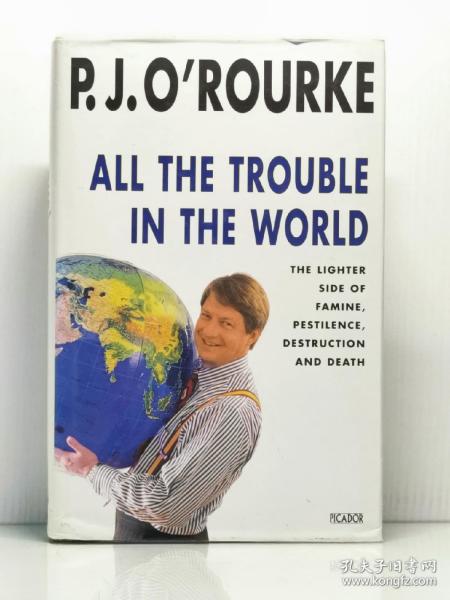 《世界上所有的问题，都没有问题？ 奥洛克酷评全球之怪现象》   All the Trouble in the World：The Lighter Side of Famine, Pestilence, Destruction and Death  by P.J. O' Rourke 英文原版书