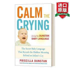 Calm the Crying: The Secret Baby Language That Reveals the Hidden Meaning Behind an Infant's Cry