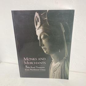 Monks and Merchants: Silk Road Treasures from Northwest China（僧侣和商人：中国西北的丝路珍宝）