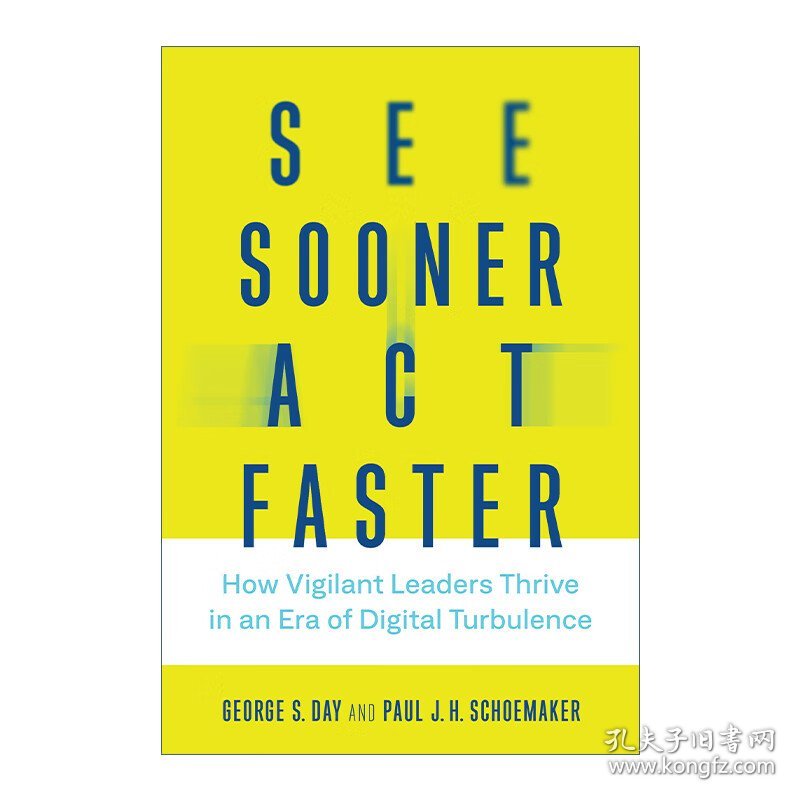 See Sooner, Act Faster 看到早 行动快 警惕的领导者如何在数字动荡时代茁壮成长 George S. Day 精装