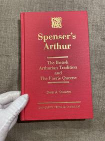 Spenser's Arthur: The British Arthurian Tradition and The Faerie Queene 斯宾塞的亚瑟王：亚瑟王传统与《仙后》【英文版精装，无酸纸印刷】馆藏书