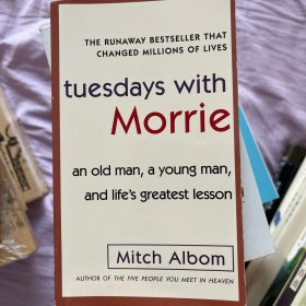 Tuesdays with Morrie：An Old Man, a Young Man, and Life's Greatest Lesson