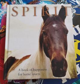 Spirit: A Book of Happiness for Horse Lovers