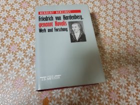 Friedrich von Hardenberg, genannt Novalis : Werk und Forschung