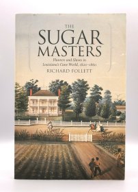 美国奴隶制与路易斯安娜州甘蔗种植园 The Sugar Masters Planters and Slaves in Louisiana's Cane World 1820--1860 by Richard Follett（美国黑人研究）英文原版书