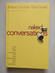 NAKED CONVERSATIONS:How Blogs Are Changing The Way Businesses Talk With Customers 精装16开