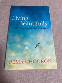 Living Beautifully : With Uncertainty and Change,