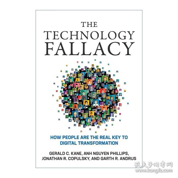 The Technology Fallacy (The MIT Press) 数字化战略推演 技术谬误 人如何成为数字化转型的真正关键 Gerald C. Kane