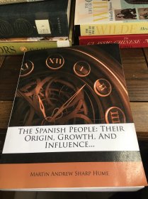 马丁·休谟《西班牙人民：他们的起源、成长和影响》 The Spanish People: Their Origin, Growth, And Influence