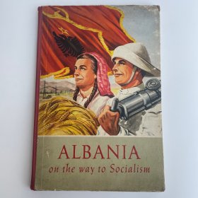 ALBANIA 阿尔巴尼亚走向社会主义的道路上 （精装画册）