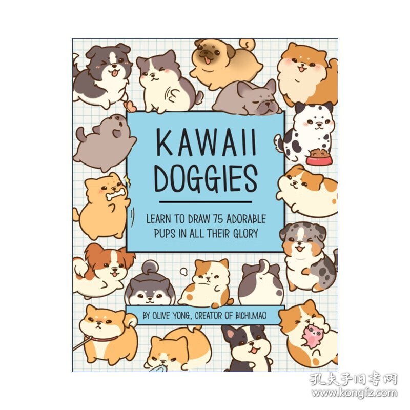 Kawaii Doggies: Learn to Draw 75 Adorable Pups in All their Glory 卡哇伊小狗：学习如何绘画75只可爱的小狗